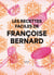 Les recettes faciles de Françoise Bernard