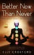 Better Now Than Never: Mind Body Spirit Integration - Better Now Than Never, #4