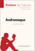 Andromaque de Jean Racine (Analyse de l'oeuvre) - Analyse complète et résumé détaillé de l'oeuvre