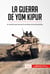 La guerra de Yom Kipur - El conflicto que provocó la primera crisis del petróleo