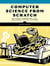 Computer Science From Scratch - Building Interpreters, Art, Emulators and ML in Python