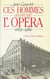 Ces hommes qui ont fait l'opéra - 1669-1984