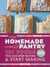The Homemade Pantry - 101 Foods You Can Stop Buying and Start Making: A Cookbook