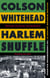 Harlem Shuffle - from the author of The Underground Railroad
