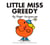 Little Miss Greedy