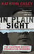 In Plain Sight - The Kaufman County Prosecutor Murders