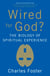 Wired For God? - The biology of spiritual experience