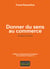 Donner du sens au commerce - La valeur du sens