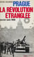 Prague, la révolution étranglée - Janvier-août 1968