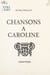 Chansons à Caroline