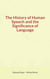 The History of Human Speech and the Significance of Language