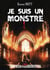 Je suis un Monstre