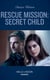 Rescue Mission: Secret Child