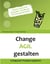 Change Agil gestalten - Erfolgreich Projekte begleiten