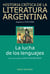 Hist. Crit. Lit. Arg. T.2- La lucha de los lenguajes - La lucha de los lenguajes