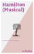 e-Pedia: Hamilton (Musical) - Hamilton: An American Musical is a sung-through musical about the life of American Founding Father Alexander Hamilton, with music, lyrics and book by Lin-Manuel Miranda