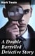 A Double Barrelled Detective Story
