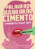 Palavras quebrarão cimento - A paixão de Pussy Riot