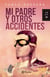 Mi padre y otros accidentes