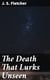 The Death That Lurks Unseen