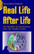 Real Life After Life - The liberation of consciousness from  the shackles of time