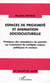 Espaces de proximité et animation socioculturelle - Pratiques des animateurs de quartier au croisement de multiples enjeux politiques et sociaux