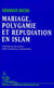 Mariage, Polygamie et Répudiation en Islam - Justifications des auteurs arabo-musulmans contemporains