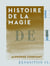 Histoire de la magie - Avec une exposition claire et précise de ses procédés, de ses rites et de ses mystères