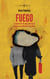 Fuego - La historia de la mujer que buscó justicia en una botella de gasolina