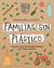 Familias sin plástico - Pequeño manual de ecología cotidiana para cuidar el planeta