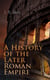 A History of the Later Roman Empire (Vol. 1&2) - From the Death of Theodosius I to the Death of Justinian - German Conquest of Western Europe & the Age of Justinian