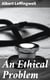 An Ethical Problem - Or, Sidelights upon Scientific Experimentation on Man and Animals