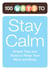 100 Ways to Stay Calm - Simple Tips and Tricks to Relax Your Mind and Body