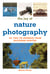 The Joy of Nature Photography - 101 Tips to Improve Your Outdoor Photos