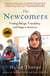 The Newcomers - Finding Refuge, Friendship, and Hope in an American Classroom