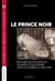 Le prince noir : Edouard de Woodstock, un prince d'Aquitaine dans la guerre de Cent Ans
