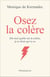 Osez la colère : dis-moi quelle est ta colère, je te dirai qui tu es