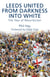 Leeds United - From Darkness into White - The Year of Resurrection