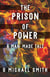 The Prison of Power: A Man-Made Tale