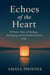 Echoes of the Heart: 30 Poetic Tales of Healing, Belonging, and the Bonds Between Souls