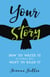 Your Story - How to Write It So Others Will Want to Read It