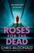 Roses for the Dead - Evil grows best in the dark…