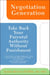 Negotiation Generation - Take Back Your Parental Authority Without Punishment