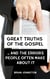 Great Truths of the Gospel ... and the Errors People Often Make About It - Search For Truth Bible Series