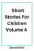 Short Stories For Children - Short Stories For Children, #4