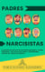 Padres Narcisistas: El Desafío de Ser Hijo o Hija de un Padre Narcisista, y Cómo Superarlo. Una Guía para Sanar y Recuperarse Después del Abuso Encubierto