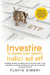 Investire in borsa con azioni, indici ed etf: Strategie semplici ma efficaci per chi ha pochi soldi, vuole risparmiare e costruire ricchezza per sé e per i propri figli nei prossimi 20 anni