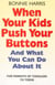 When Your Kids Push Your Buttons - And what you can do about it