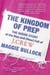 The Kingdom of Prep - The Inside Story of the Rise and (Near) Fall of J.Crew