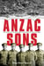 ANZAC Sons - The Story of Five Brothers in the War to End All Wars
